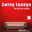 Swing Lounge: We Got The Swing