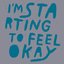 I'm Starting To Feel Ok, Vol. 4