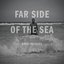 Far Side of the Sea