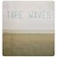 Tape Waves