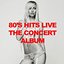 '80s Hits Live: The Concert Album