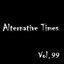 Alternative Times Vol 99