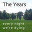 The Years - Every Night We're Dying