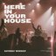 Here In Your House (Live)