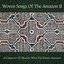 Woven Songs Of The Amazon II: A Ceremony Of Healing With The Shipibo Shamans