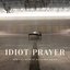 Idiot Prayer