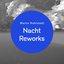 Nacht Reworks