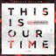 This Is Our Time (Live) [Deluxe Edition]