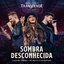 Sombra Desconhecida (Ao Vivo)