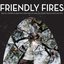 Friendly Fires (bonus disc)