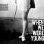 When We Were Young