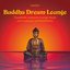 Buddha Dream Lounge (Asiatische Loungemusik zum Loslassen und Wohlfühlen)