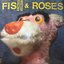 fish & roses