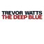 Watts, Trevor: The Deep Blue