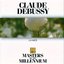 Masters of the Millenium: Claude Debussy: La Mer