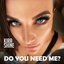 Do You Need Me?