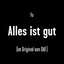 Alles ist gut (im Original von DAF)