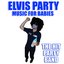 Elvis Party Music For Babies