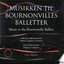 Music to the Bournonville Ballets