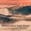 Mountains Take Wing