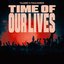 Time Of Our lives