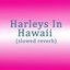 harleys in hawaii (slowed reverb)