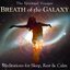 Breath of the Galaxy: Meditations for Sleep, Rest & Calm