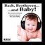 Bach, Beethoven and Baby: the Most Essential Classical Music for Your Baby