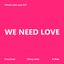 We Need Love (feat. Cherry Coke) - Single