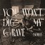 You Won't Dig My Grave (Solo)