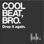 Cool Beat Bro, Drop it again.