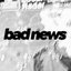 Bad News