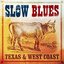 Slow Blues Texas And West Coast