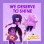 We Deserve To Shine (feat. Estelle, Charlene Yi, Erica Luttrell, Deedee Magno Hall, Michaela Dietz, Zach Callison, Grace Rolek & AJ Michalka)