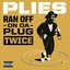 Ran Off On Da Plug Twice [Explicit]