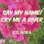 Say My Name/Cry Me A River