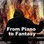 From Piano to Fantasy