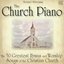 The Church Piano: 50 Greatest Hymns and Worship Songs of the Christian Church