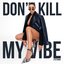 Don't Kill My Vibe