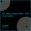The White Labels 2004 - 2005