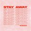 Stay Away