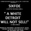 A White Detroit Will Not Sell! ( I Believe ) [feat. Big Six & Sixmixx]