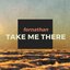 Take Me There - Single