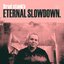 Eternal Slowdown