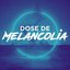 Dose de Melancolia