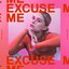 Excuse Me (Deluxe) [Explicit]