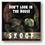 Don't Look in the House