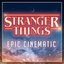 Stranger Things (Epic Cinematic Remix)
