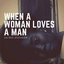 When a Woman Loves a Man