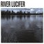 RIVER LUCIFER